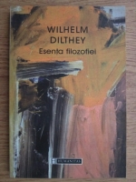 Wilhelm Dilthey - Esenta filozofiei
